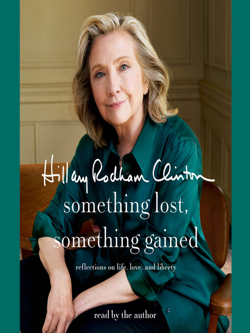 Title details for Something Lost, Something Gained by Hillary Rodham Clinton - Available